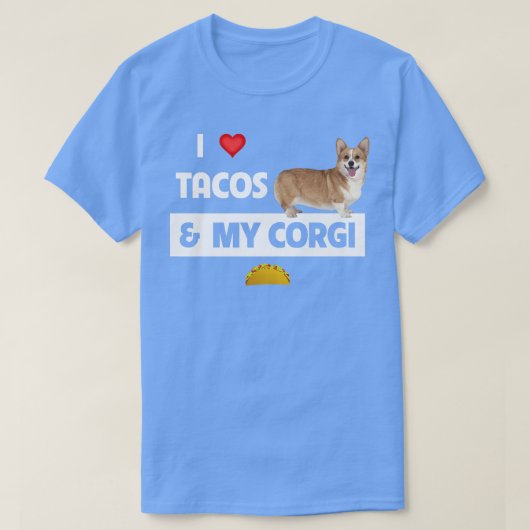 私はタコスと私のコルギウェルシュドッグメキシコ料理Lが大好き Tシャツ (デザイン正面)