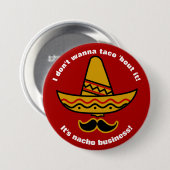私はタコスの一続きにそれがおもしろいなメキシコソンブレロほしいと思いません 缶バッジ (正面&裏面)