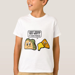私はタコスの`の一続きにそれがほしいと思いません。 それはNacho問題です Tシャツ