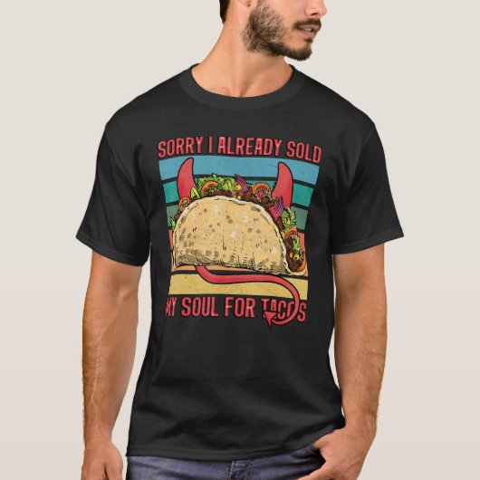 私はタコスパーティーメキシコ料理のために私の魂を売った Tシャツ (正面)