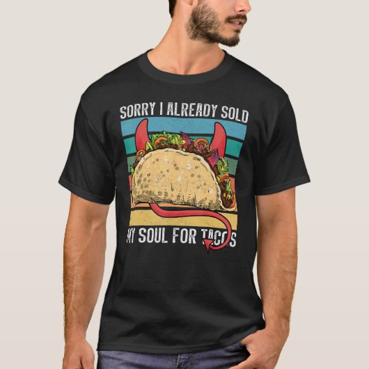 私はタコスパーティーメキシコ料理のために私の魂を売った Tシャツ (正面)