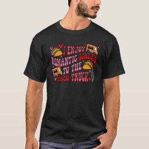 私はタコ楽しむトラックタコメキシコにロマンチックな散歩 Tシャツ