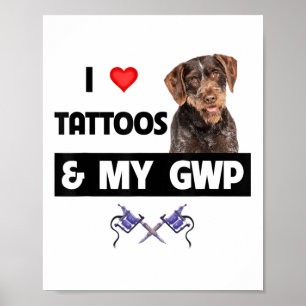 私はタトゥーと私のGwpドイツのワイヤーフォールドPointeが大好き ポスター