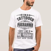 私はタトゥーを入れたプログラマーで、普通の人と同じだ Tシャツ (正面)