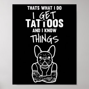 私はタトゥーを取得し、物事を知っている – Dog Bulldog Tattoo ポスター