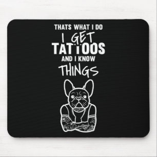 私はタトゥーを取得し、物事を知っている – Dog Bulldog Tattoo マウスパッド