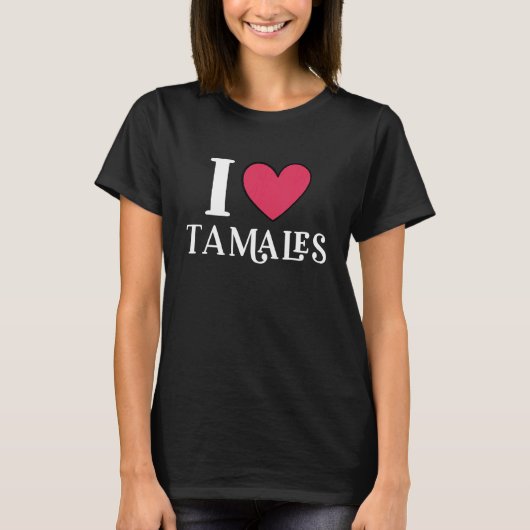 私はタマレスのメキシコ料理が大好き3 Tシャツ (正面)