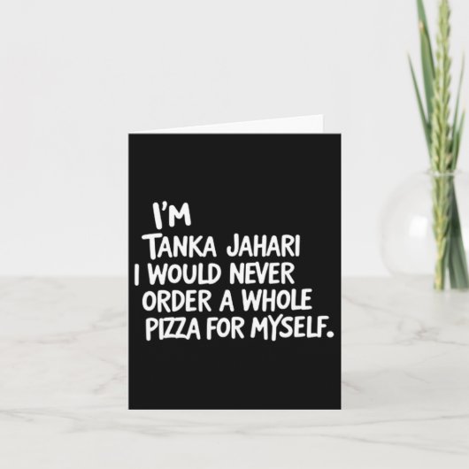 私はタンカジャハリだけど、ホールピザを注文することは絶対ない カード (正面)