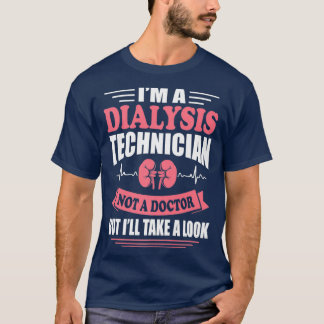 私はダイアリステクニシャン 面白い腎臓学テクノロジーです Tシャツ