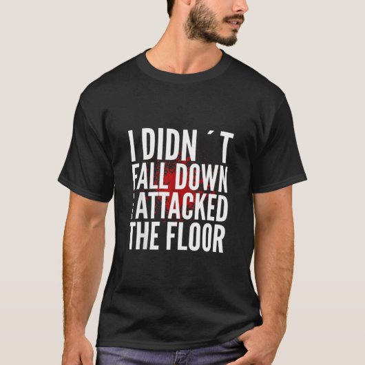 私はダウン秋が床のミームを攻撃しなかった Tシャツ (正面)