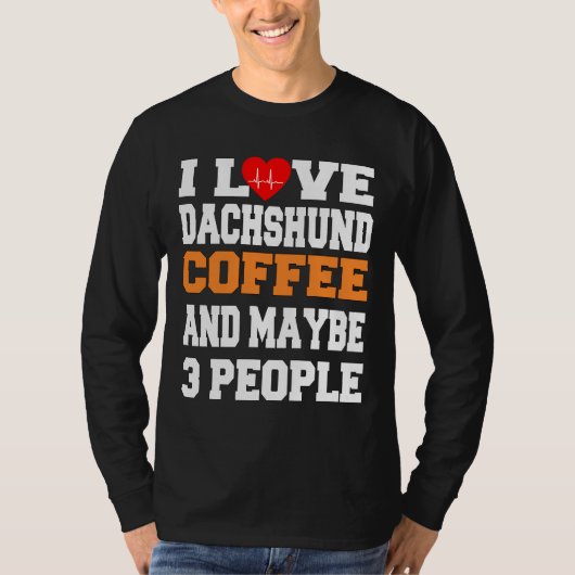 私はダックスフントのコーヒーと多分人が大好き Tシャツ (正面)