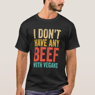 私はダブルエンテンダービーガンの牛肉を持っていない Tシャツ