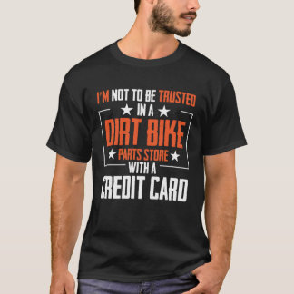 私はダートバイクのパーツストアで信頼されない Tシャツ