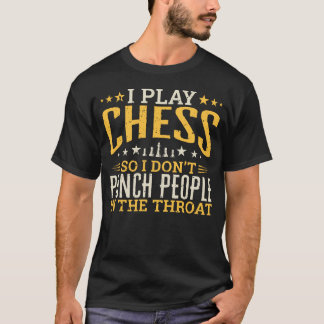 私はチェスを遊びます従って私は喉の人々を打ちません Tシャツ