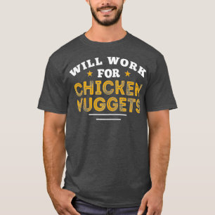 私はチキンナゲットテンダーがNuggeのために働くのが大好き Tシャツ