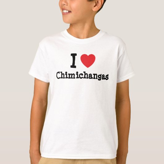 私はチミチャンガスハートTシャツが大好き Tシャツ (正面)