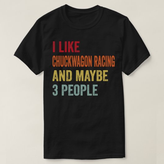 私はチャックワゴンレースが好き多分3人1 Tシャツ (デザイン正面)