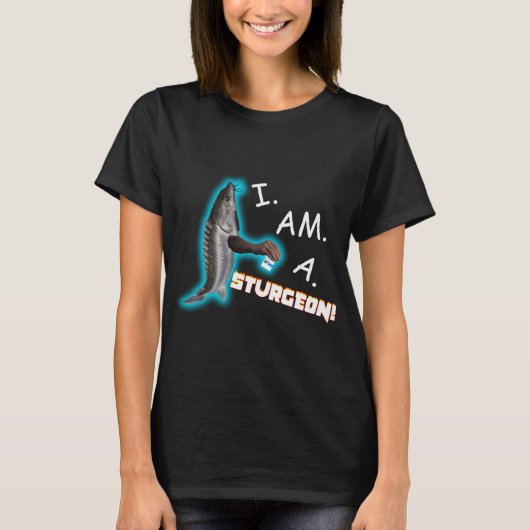 私はチョウザメ外科医だ Tシャツ (正面)