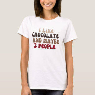 私はチョコレートが好きで、多分3人が好きだ Tシャツ