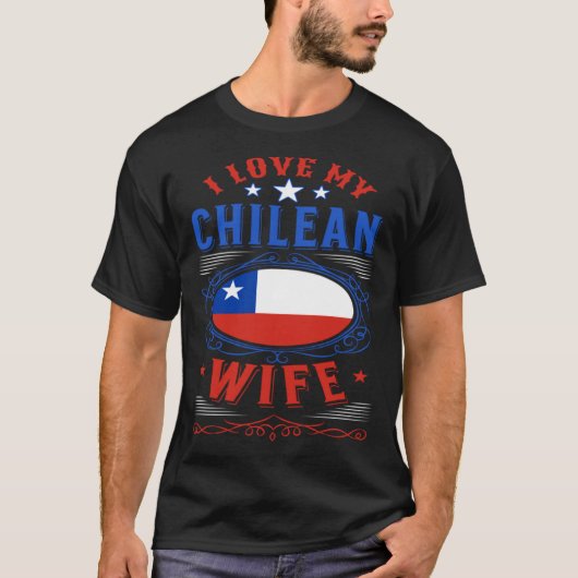 私はチリ人の妻が大好きです Tシャツ (正面)