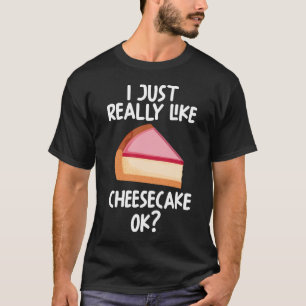 私はチーズケーキが本当に好き Tシャツ