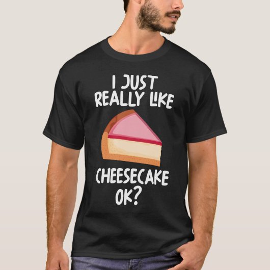 私はチーズケーキが本当に好き Tシャツ (正面)