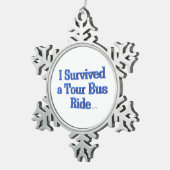 私はツア生き延びバス乗り選手のオーナメント スノーフレークピューターオーナメント (右)