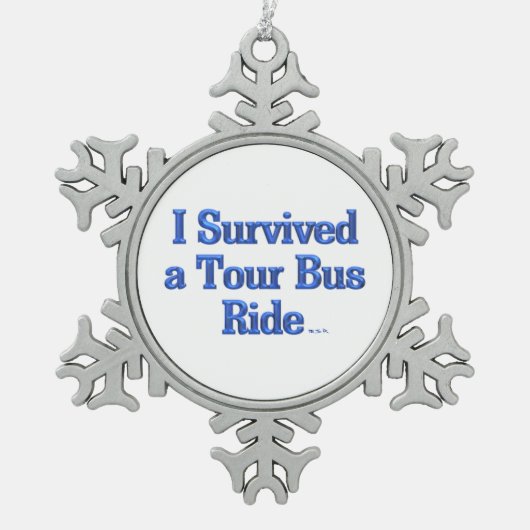 私はツア生き延びバス乗り選手のオーナメント スノーフレークピューターオーナメント (正面)