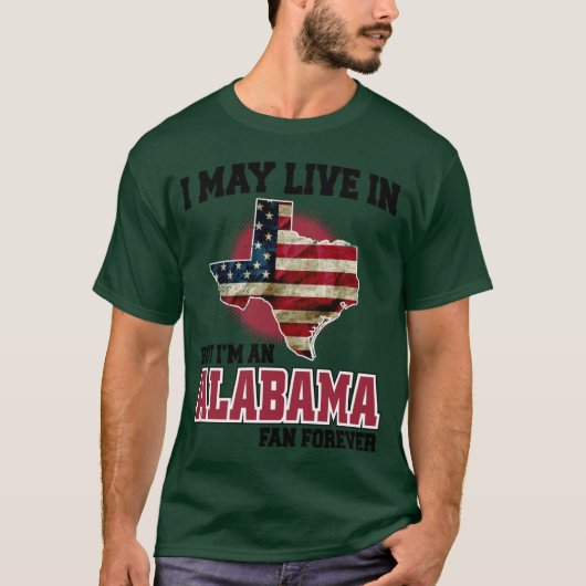私はテキサスに住んでいますが、永遠のアラバマのファンです Tシャツ (正面)