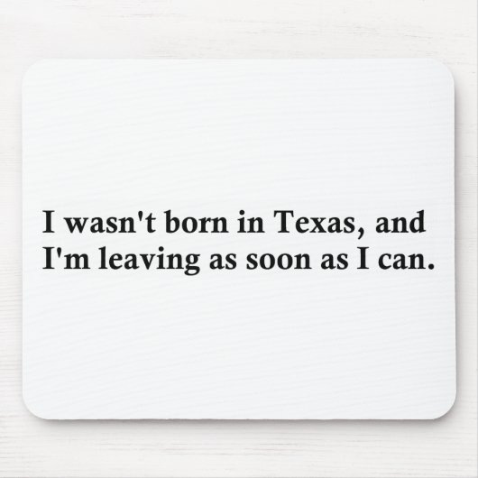 私はテキサス州で生まれませんでした マウスパッド (正面)