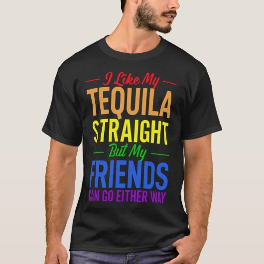 私はテキーラをストレートで好きだが、友達は行ける Tシャツ (正面)