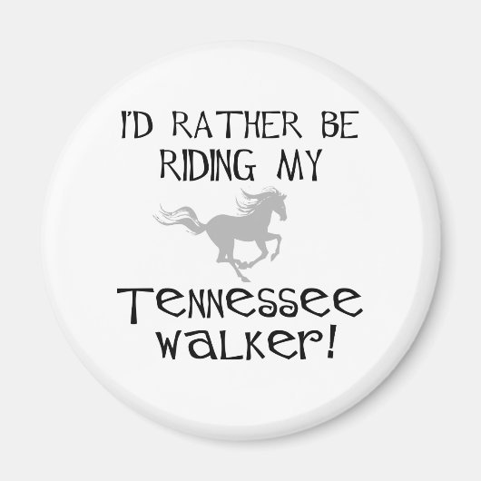 私はテネシーのウォーカーに乗りたい マグネット (正面)