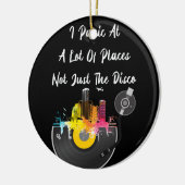 私はディスコだけでなく多くの場所でパニックになる セラミックオーナメント (左)