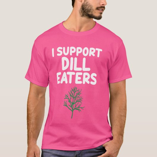 私はディル食べ物サラダグリーン漬物ハーブTaをサポート Tシャツ (正面)