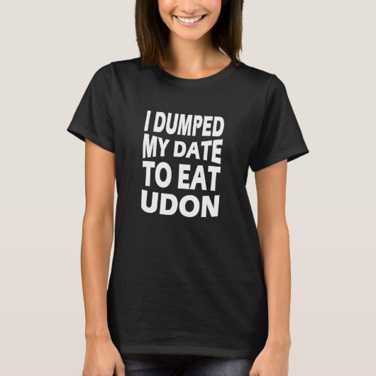 私はデートをうどん食べに振った Tシャツ (正面)