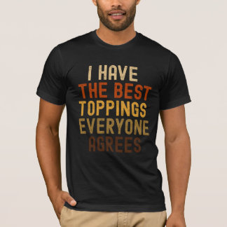 私はトッピング最高のピザパロおもしろいディを持っている Tシャツ