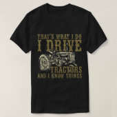 私はトラクターを運転し、私は農家のためのギフトを知っている Tシャツ (デザイン正面)