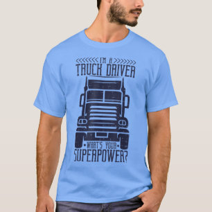 私はトラックの運転手だ超大国は何だトラック運転手 Tシャツ