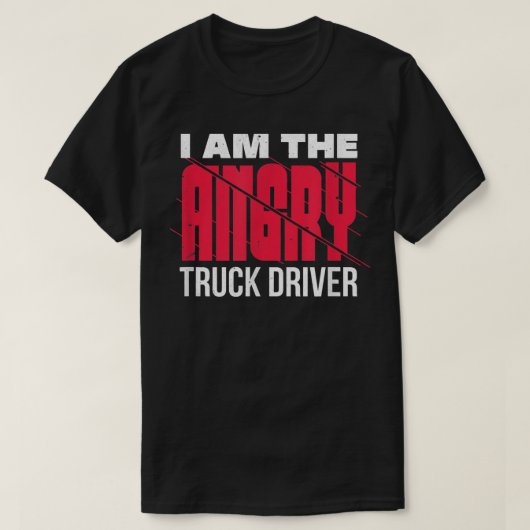 私はトラック怒の運転手で、他の人の警告ためだ Tシャツ (デザイン正面)