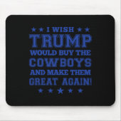 私はトランプがカウボーイズ買を作りて、彼らをGにして欲しい マウスパッド (正面)