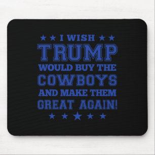 私はトランプがカウボーイズ買を作りて、彼らをGにして欲しい マウスパッド