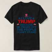 私はトランプが大好きだから彼は人々を怒った、私はL Tシャツ (デザイン正面)