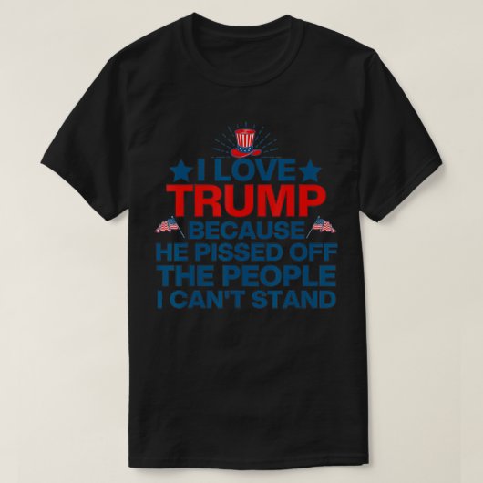 私はトランプが大好きだから彼は人々を怒った、私はL Tシャツ (デザイン正面)