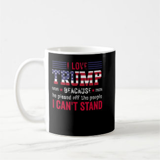 私はトランプが大好きだ。彼は私が受け取る人々を怒ったからだ コーヒーマグカップ