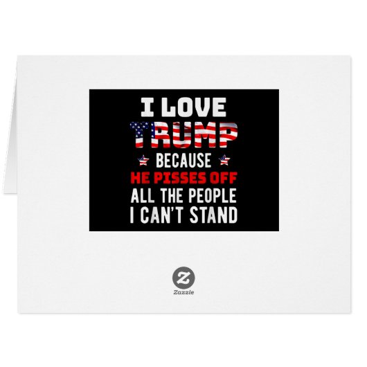 私はトランプが大好きだ。彼は私が知っている人々を怒らせるからだ (裏面横)