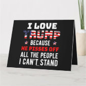 私はトランプが大好きだ。彼は私が知っている人々を怒らせるからだ カード (裏面)