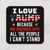 私はトランプが大好きだ。彼は私が知っている人々を怒らせるからだ スクエア名刺 (正面)