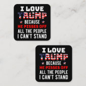 私はトランプが大好きだ。彼は私が知っている人々を怒らせるからだ スクエア名刺 (正面/裏面)