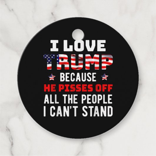 私はトランプが大好きだ。彼は私が知っている人々を怒らせるからだ フェイバータグ (正面)