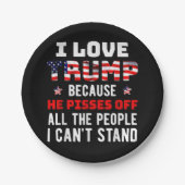 私はトランプが大好きだ。彼は私が知っている人々を怒らせるからだ ペーパープレート (正面)